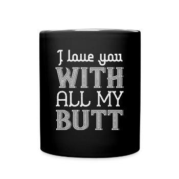 Je t’aime de tous mes fesses - Mug uni - noir - Devant