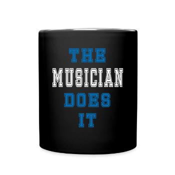 The Musiker does it Musiker Geschenk - Tasse einfarbig - Schwarz - Vorne