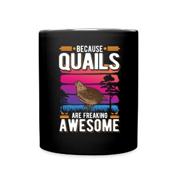 Because Quails are freaking awesome Wachtel - Tasse einfarbig - Schwarz - Vorne
