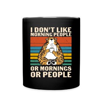 Ich Mag Morgenmenschen-Humor-Tigerkaffee Nicht - Tasse einfarbig - Schwarz - Vorne