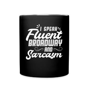 I speak fluently Broadway And Sarcasm - Full Colour Mug - black - Front