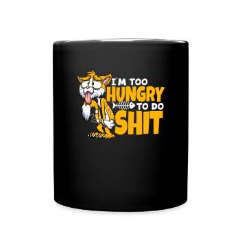 I'm too Hungry to do Shit Cat Mom Cat Lovers - Full Colour Mug - black - Front
