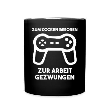 Zum Zocken Geboren Zur Arbeit Gezwungen - Tasse einfarbig - Schwarz - Vorne