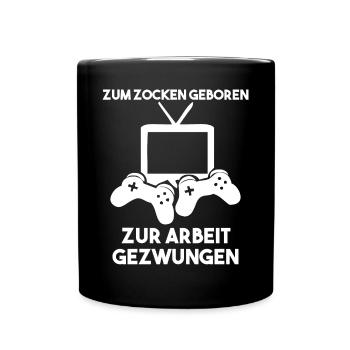 Zum Zocken Geboren Zur Arbeit Gezwungen - Tasse einfarbig - Schwarz - Vorne