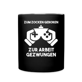 Zum Zocken Geboren Zur Arbeit Gezwungen - Tasse einfarbig - Schwarz - Vorne