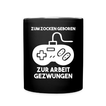 Zum Zocken Geboren Zur Arbeit Gezwungen - Tasse einfarbig - Schwarz - Vorne