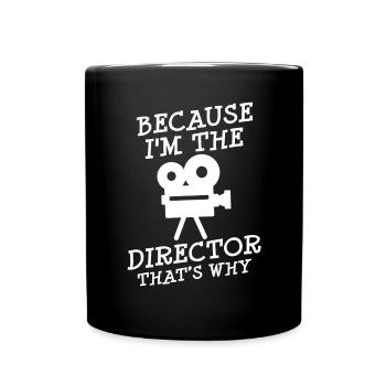 Because I Am The Director Video Movie Maker Film - Full Colour Mug - black - Front