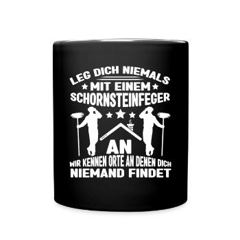 Kaminkehrer Leg dich niemals mit einem Schornstein - Tasse einfarbig - Schwarz - Vorne