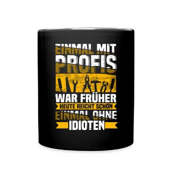 Einmal mir Profis Spruch - Tasse einfarbig - Schwarz - Vorne