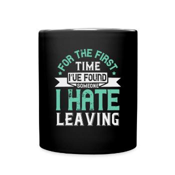 Zum ersten Mal habe ich jemanden gefunden, den ich hasse - Tasse einfarbig - Schwarz - Vorne