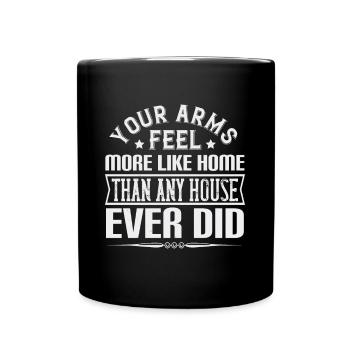 Your arms feel more like home than any house ever - Full Colour Mug - black - Front