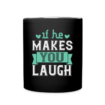 Wenn er dich zum Lachen bringt - Tasse einfarbig - Schwarz - Vorne
