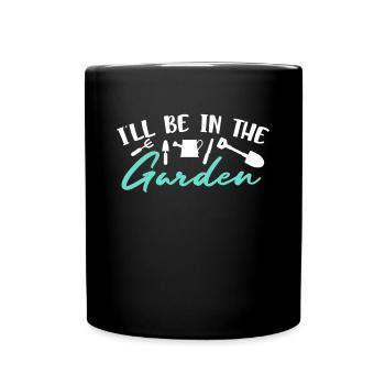 Ill be in the garden shirt gardener cadeau - Mug uni - noir - Devant