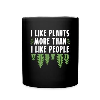 I Like Plants More Than I Like People Shirt - Tasse einfarbig - Schwarz - Vorne