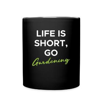 Life Is Short Go Gardening Shirt Gift Gardener - Full Colour Mug - black - Front