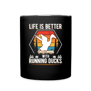 Life is better with Running Ducks Laufente - Full Colour Mug - black - Front