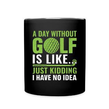 Golfers A day without golf is like... - Full Colour Mug - black - Front