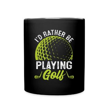 Id Rather Be Playing Golf Golfspieler - Tasse einfarbig - Schwarz - Vorne
