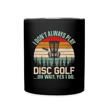 Je ne joue pas toujours au lecteur de disc golf - Mug uni - noir - Devant