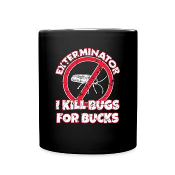 Kammerjäger I Kill Bugs For Bucks Exterminator - Tasse einfarbig - Schwarz - Vorne
