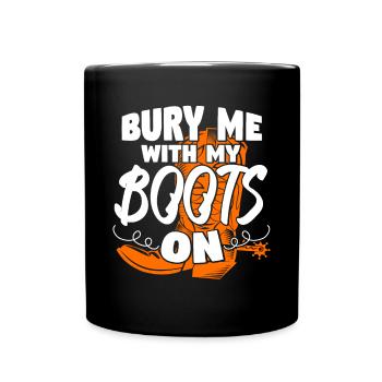 Bury Me With My Boots On - Full Colour Mug - black - Front