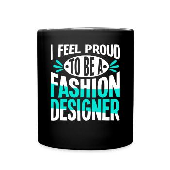 Feel Proud To Be A Fashion Designer - Full Colour Mug - black - Front