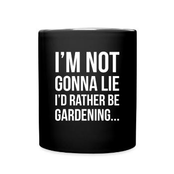En allant mentir, je préférerais être une chemise de jardinage - Mug uni - noir - Devant