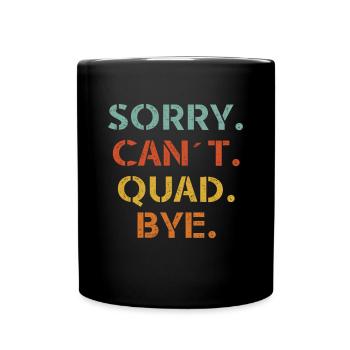 Sorry Can ́t Quad Bye Quad Driver Shirt Gift - Full Colour Mug - black - Front