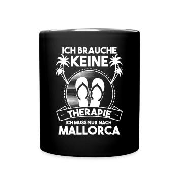 Ich brauche keine Therapie ich muss nur nach Mallo - Tasse einfarbig - Schwarz - Vorne