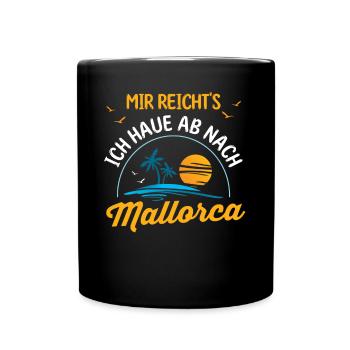 Mir reichts ich haue ab nach Mallorca - Tasse einfarbig - Schwarz - Vorne