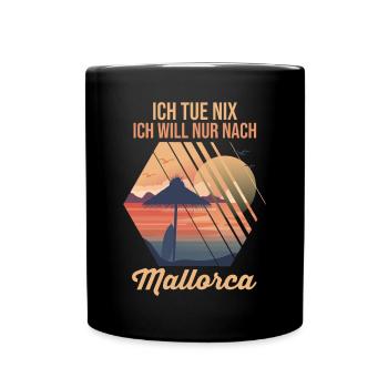 Ich tue nix ich will nur nach Mallorca - Tasse einfarbig - Schwarz - Vorne