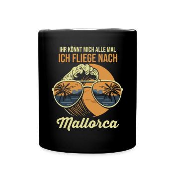 Ihr könnt mich alle mal ich fliege nach Mallorca - Tasse einfarbig - Schwarz - Vorne