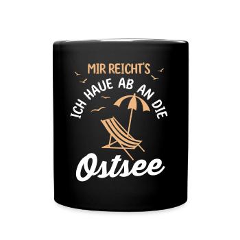 Mir reichts ich haue ab an die Ostsee - Tasse einfarbig - Schwarz - Vorne