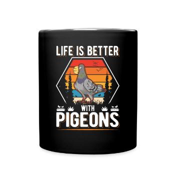 Life is better with Pigeons Pigeon Pigeon Fancier - Full Colour Mug - black - Front