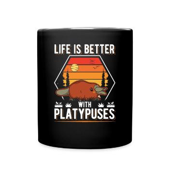 Life is better with Platypuses Schnabeltier - Full Colour Mug - black - Front