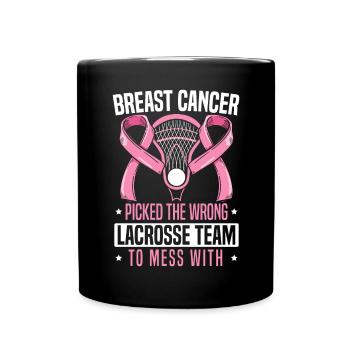 Breast Cancer Picked The Wrong Lacrosse Team Lax - Full Colour Mug - black - Front