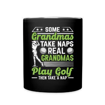 Some Grandmas Take Naps Real Grandmas Play Golf - Tasse einfarbig - Schwarz - Vorne