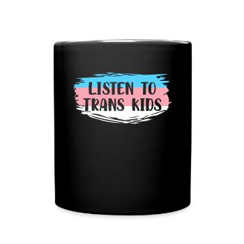 Listen To Trans Kids Geschenk Shirt - Tasse einfarbig - Schwarz - Vorne