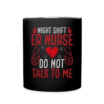 Night Shift ER Nurse Emergency Medical Nurse - Full Colour Mug - black - Front