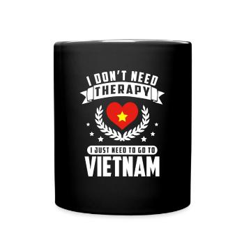 DONT NEED THERAPY GO TO VIETNAM - Full Colour Mug - black - Front