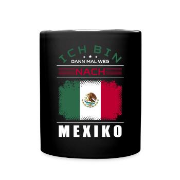 Ich Bin Dann Mal Weg Nach Mexico Fahne Urlaub - Tasse einfarbig - Schwarz - Vorne