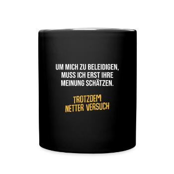 Um mich zu beleidigen muss mich Ihre Meinung - Tasse einfarbig - Schwarz - Vorne