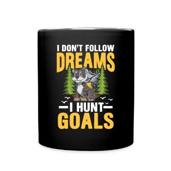 I Don't Follow Dreams I Hunt Goals - Tasse einfarbig - Schwarz - Vorne