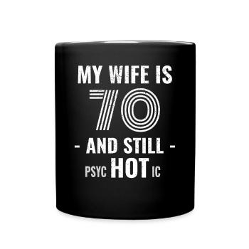70 Jahre Geburtstag Ehefrau Psychotisch - Tasse einfarbig - Schwarz - Vorne