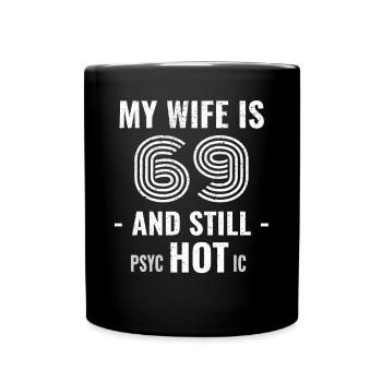 69 years birthday Wife Psychotic - Full Colour Mug - black - Front