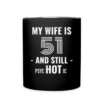 51 years birthday Wife Psychotic - Full Colour Mug - black - Front
