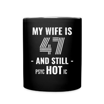 47 years birthday Wife Psychotic - Full Colour Mug - black - Front