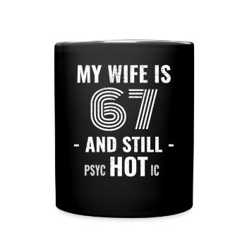 67 years birthday Wife Psychotic - Full Colour Mug - black - Front