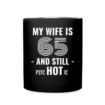 65 years birthday Wife Psychotic - Full Colour Mug - black - Front