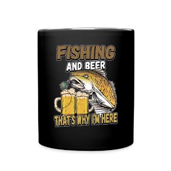Fishing and beer that's why I'm here Fischer saying - Full Colour Mug - black - Front